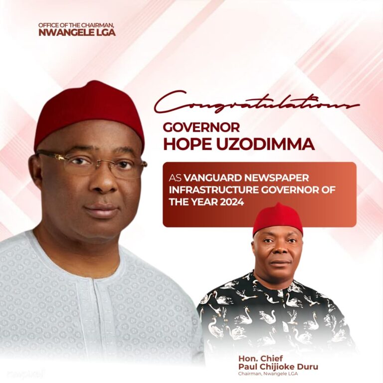 NWANGELE EXECUTIVE CHAIRMAN CONGRATULATES GOVERNOR HOPE UZODIMMA AS VANGUARD NEWSPAPER INFRASTRUCTURE GOVERNOR OF THE YEAR 2024